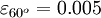 
    {\varepsilon_{60^o} = 0.005}
  