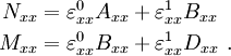 \begin{align}
   N_{xx} & = \varepsilon^0_{xx} A_{xx} +
    \varepsilon^1_{xx} B_{xx} \\
   M_{xx} & = \varepsilon^0_{xx} B_{xx} +
    \varepsilon^1_{xx} D_{xx} ~.
 \end{align}