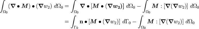 \begin{align}
\int_{\Omega_0} (\boldsymbol{\nabla} \bullet \boldsymbol{M})\bullet(\boldsymbol{\nabla} w_2)~d\Omega_0 & = 
\int_{\Omega_0} \boldsymbol{\nabla} \bullet [\boldsymbol{M}\bullet(\boldsymbol{\nabla w_2)]}~d\Omega_0 - 
\int_{\Omega_0} \boldsymbol{M}:[\boldsymbol{\nabla} (\boldsymbol{\nabla}{w_2)}]~d\Omega_0 \\
& = 
\int_{\Gamma_0} \mathbf{n}\bullet[\boldsymbol{M}\bullet{(\boldsymbol{\nabla} w_2)}]~d\Gamma_0 - 
\int_{\Omega_0} \boldsymbol{M}:[\boldsymbol{\nabla} (\boldsymbol{\nabla} w_2)]~d\Omega_0 
\end{align}