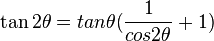 \tan 2\theta=tan\theta(\frac{1}{cos 2\theta}+1)