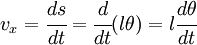 
        v_x = \cfrac{ds}{dt} = \cfrac{d}{dt}(l\theta) = l\cfrac{d\theta}{dt}
      