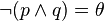 \lnot (p \land q) = \theta