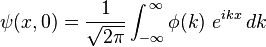    \psi(x,0) = \frac{1}{\sqrt{2\pi}} \int^{\,\infty}_{-\infty}   \phi(k) ~ e^{ikx} \,dk 