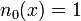 n_{0}(x) = 1