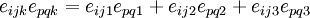 
 e_{ijk}e_{pqk} = e_{ij1}e_{pq1} + e_{ij2}e_{pq2} + e_{ij3}e_{pq3}
