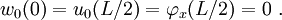 
 w_0(0) = u_0(L/2) = \varphi_x(L/2) = 0 ~.
