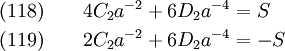 \begin{align}
    \text{(118)}\qquad 4C_2a^{-2} + 6D_2a^{-4} & = S \\
    \text{(119)}\qquad 2C_2a^{-2} + 6D_2a^{-4} & = -S 
  \end{align}
