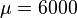 \mu=6000