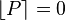 
{
\lfloor P\rceil = 0
}
