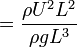 \ =\frac{\rho U^2 L^2}{\rho g L^3}