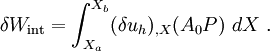 
\delta W_{\text{int}} = \int_{X_a}^{X_b} (\delta u_h)_{,X} (A_0 P)~dX ~.
