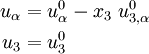 \begin{align}
u_\alpha & = u^0_{\alpha} - x_3~u^0_{3,\alpha} \\
u_3 & = u^0_3
\end{align}