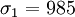 \sigma_1 = 985