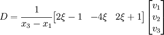 
D = \cfrac{1}{x_3-x_1}
 \begin{bmatrix}
 2\xi-1 & - 4\xi & 2\xi+1
 \end{bmatrix} 
 \begin{bmatrix}
 v_1 \\ v_2 \\ v_3
 \end{bmatrix}
