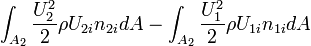 \int_{A_{2}}{\frac{U_{2}^{2}}{2}\rho U_{2i}n_{2i}dA} - \int_{A_{2}}{\frac{U_{1}^{2}}{2}\rho U_{1i}n_{1i}dA}